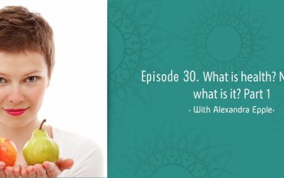 Episode #30. What is Health? No really, what is it? …part 1