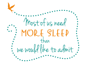 Most of us need more sleep than we would like to admit