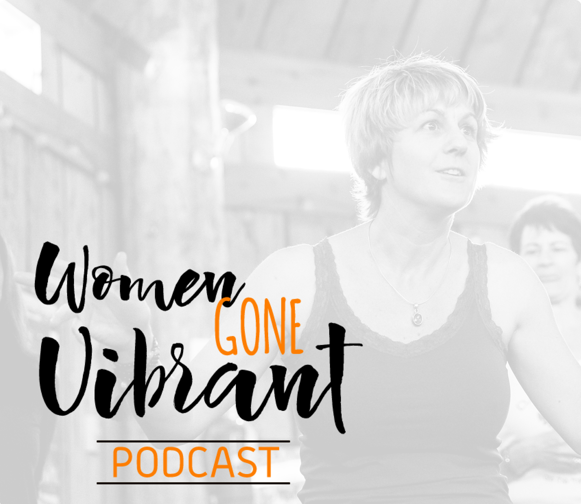 Women-Gone-Vibrant-podcast women gone vibrant